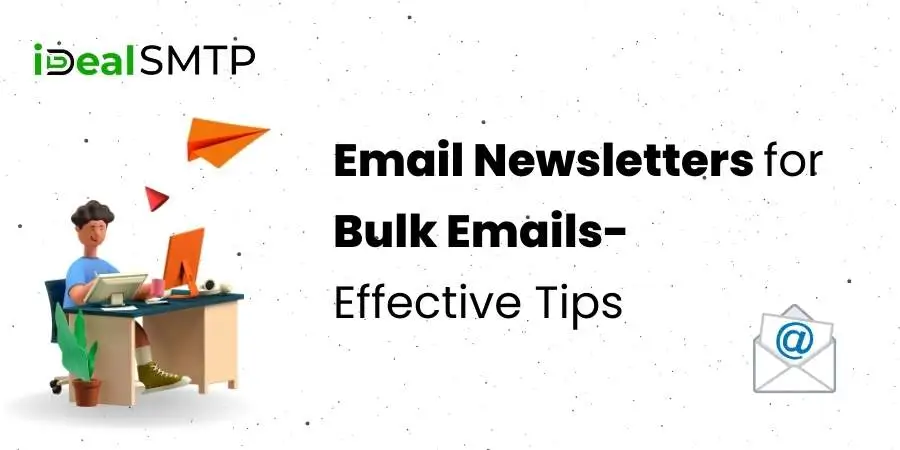 Email Newsletters for Bulk Emails- Effective Tips