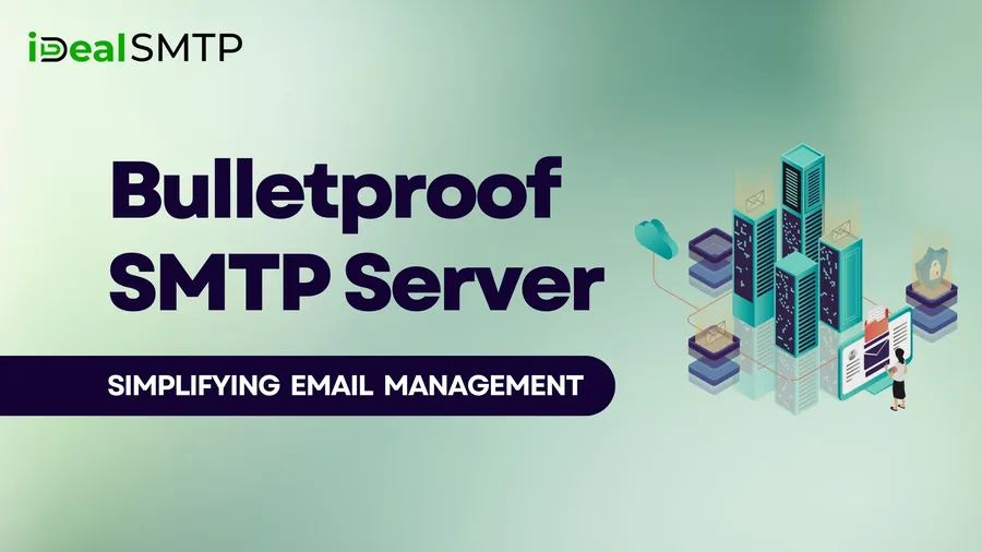 Bulletproof SMTP Server- Simplifying Email Management