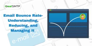 Email Bounce Rate- Understanding, Reducing, and Managing It