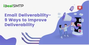 Email Deliverability- 9 Ways to Improve Deliverability