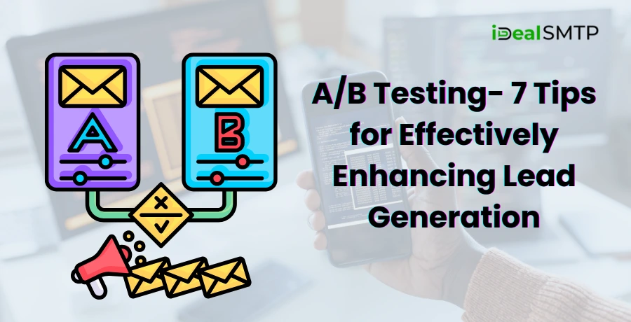 A/B Testing- 7 Tips for Effectively Enhancing Lead Generation 