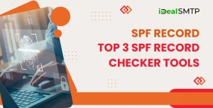 SPF Record- Top 3 SPF Record Checker Tools